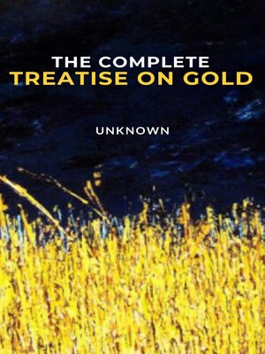 cover image of The Complete Treatise on Gold